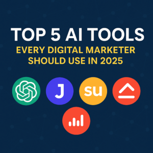 Top 5 AI Tools Every Digital Marketer Should Use in 2025